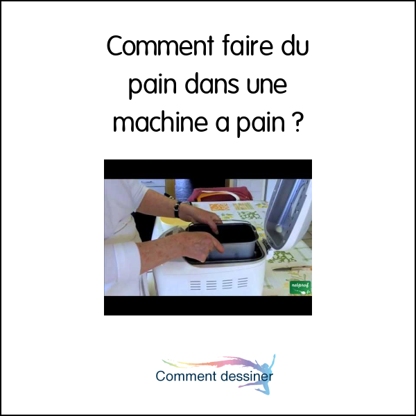 Comment faire du pain dans une machine à pain